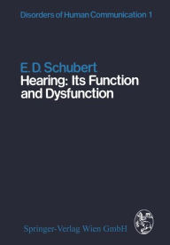 Title: Hearing: Its Function and Dysfunction, Author: E.D. Schubert