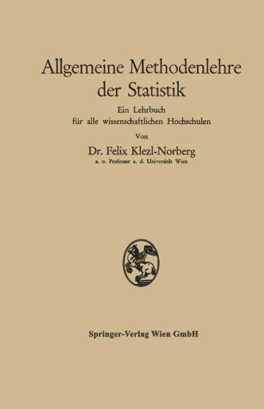 Allgemeine Methodenlehre der Statistik: Ein Lehrbuch fï¿½r alle wissenschaftlichen Hochschulen