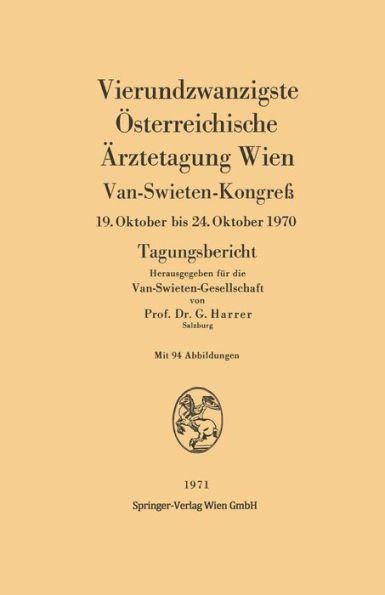 Vierundzwanzigste ï¿½sterreichische ï¿½rztetagung Wien: Van-Swieten-Kongreï¿½, 19. Oktober bis 24. Oktober 1970. Tagungsbericht