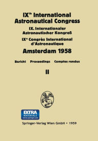 Title: IXth International Astronautical Congress/IX. Internationaler Astronautischer Kongress/IXe Congrï¿½s International D'Astronautique: Amsterdam 1958. Band 1, Author: F Hecht