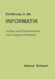 Title: Einfï¿½hrung in die Informatik: Aufbau und Funktionsweise von Computer-Systemen, Author: Helmut Schauer