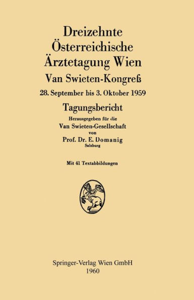 Dreizehnte ï¿½sterreichische ï¿½rztetagung Wien van Swieten-Kongreï¿½: 28. September bis 3. Oktober 1959 Tagungsbericht
