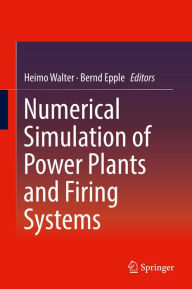 Title: Numerical Simulation of Power Plants and Firing Systems, Author: Heimo Walter