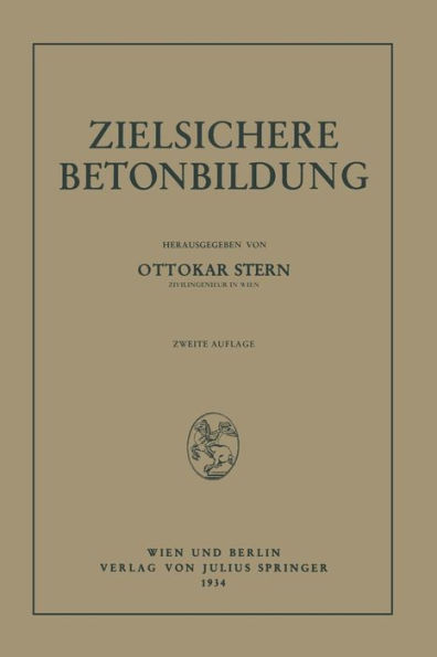 Zielsichere Betonbildung: Auf der Grundlage der Versuchsberichte des Unterausschusses für Zielsichere Betonbildung (UABb) im Österr. Eisenbetonausschusse