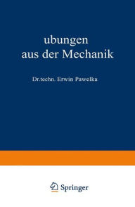 Title: Übungen aus der Mechanik: Zweiter Band, Author: Erwin Pawelka