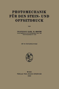 Title: Photomechanik für den Stein- und Offsetdruck, Author: Karl H. Broum