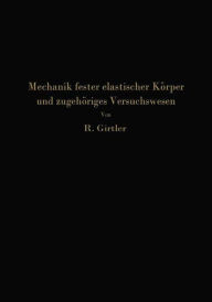 Title: Einführung in die Mechanik fester elastischer Körper und das zugehörige Versuchswesen: Elastizitäts- und Festigkeitslehre, Author: Rudolf Girtler