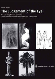 Title: The Judgement of the Eye: The Metamorphoses of Geometry - One of the Sources of Visual Perception and Consciousness, Author: Jürgen Weber