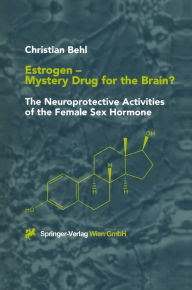 Title: Estrogen - Mystery Drug for the Brain?: The Neuroprotective Activities of the Female Sex Hormone, Author: Christian Behl
