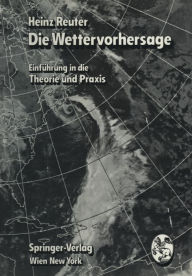 Title: Die Wettervorhersage: Einführung in die Theorie und Praxis, Author: Heinz Reuter