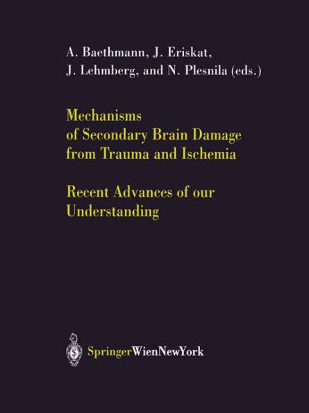 Mechanisms of Secondary Brain Damage from Trauma and Ischemia: Recent Advances of our Understanding