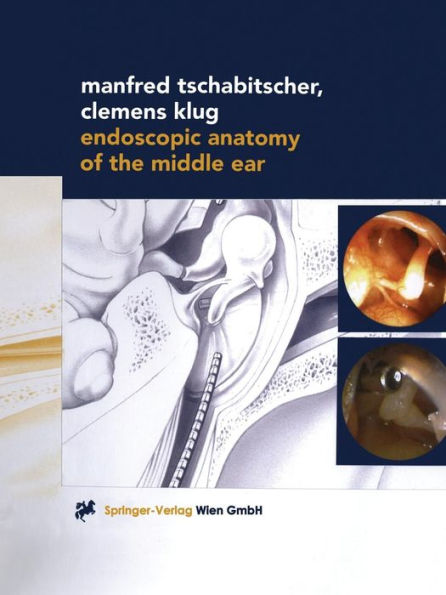 Endoscopic Anatomy of the Middle Ear / Edition 1