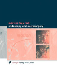 Title: Endoscopy and Microsurgery / Edition 1, Author: Manfred Frey