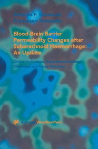 Title: Blood-Brain Barrier Permeability Changes after Subarachnoid Haemorrhage: An Update: Clinical Implications, Experimental Findings, Challenges and Future Directions / Edition 1, Author: Antonio F. Germano