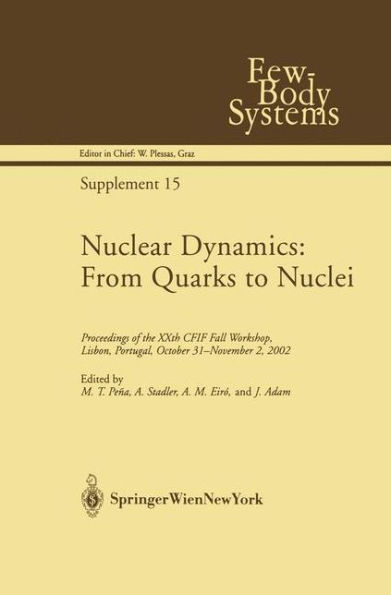 Nuclear Dynamics: From Quarks to Nuclei: Proceedings of the XXth CFIF Fall Workshop, Lisbon, Portugal, October 31-November 2, 2002