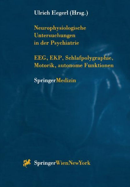 Neurophysiologische Untersuchungen in der Psychiatrie: EEG, EKP, Schlafpolygraphie, Motorik, autonome Funktionen