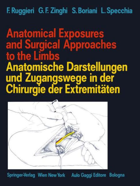 Anatomical Exposures and Surgical Approaches to the Limbs Anatomische Darstellungen und Zugangswege in der Chirurgie der Extremitï¿½ten