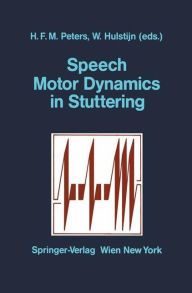 Title: Speech Motor Dynamics in Stuttering, Author: Hermann F.M. Peters