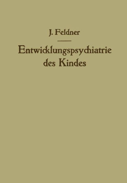 Entwicklungspsychiatrie des Kindes: Aufbau und Zerfall der Persï¿½nlichkeit