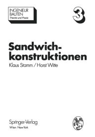 Title: Sandwichkonstruktionen: Berechnung, Fertigung, Ausführung, Author: K. Stamm