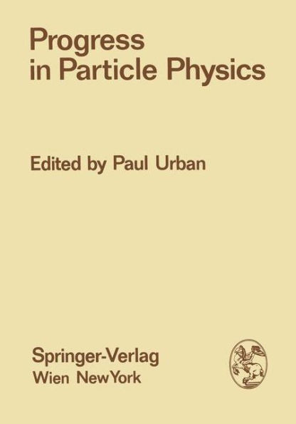 Progress in Particle Physics: Proceedings of the XIII. Internationale Universitï¿½tswochen fï¿½r Kernphysik 1974 der Karl-Franzens-Universitï¿½t Graz at Schladming (Steiermark, Austria), 4th-15th February 1974