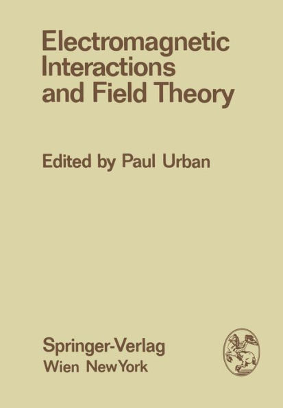 Electromagnetic Interactions and Field Theory: Proceedings of the XIV. Internationale Universitï¿½tswochen fï¿½r Kernphysik 1975 der Karl-Franzens-Universitï¿½t Graz at Schladming (Steiermark, Austria), 24. February - 7. March 1975