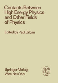 Title: Contacts Between High Energy Physics and Other Fields of Physics, Author: Paul Urban