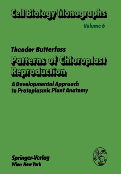 Patterns of Chloroplast Reproduction: A Developmental Approach to Protoplasmic Plant Anatomy