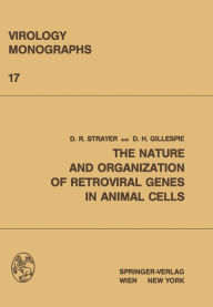 Title: The Nature and Organization of Retroviral Genes in Animal Cells, Author: David R. Strayer