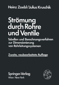 Title: Strömung durch Rohre und Ventile: Tabellen und Berechnungsverfahren zur Dimensionierung von Rohrleitungssystemen, Author: Heinz Zoebl