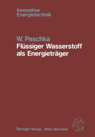 Title: Flï¿½ssiger Wasserstoff als Energietrï¿½ger: Technologie und Anwendungen, Author: W. Peschka