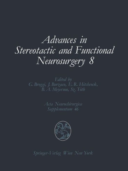 Advances in Stereotactic and Functional Neurosurgery 8: Proceedings of the 8th Meeting of the European Society for Stereotactic and Functional Neurosurgery, Budapest 1988