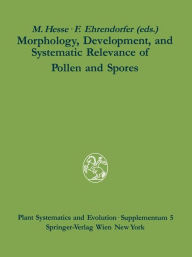 Title: Morphology, Development, and Systematic Relevance of Pollen and Spores, Author: Michael Hesse