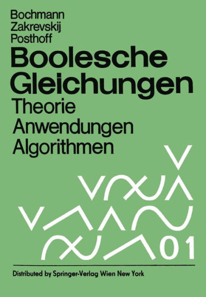 Boolesche Gleichungen: Theorie, Anwendungen, Algorithmen