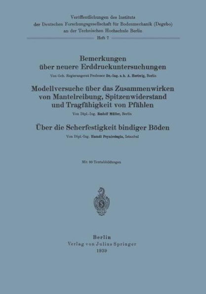 Bemerkungen ï¿½ber neuere Erddruckuntersuchungen. Modellversuche ï¿½ber Zusammenwirken von Mantelreibung, Spitzenwiderstand und Tragfï¿½higkeit von Pfï¿½hlen. ï¿½ber die Scherfestigkeit bindiger Bï¿½den