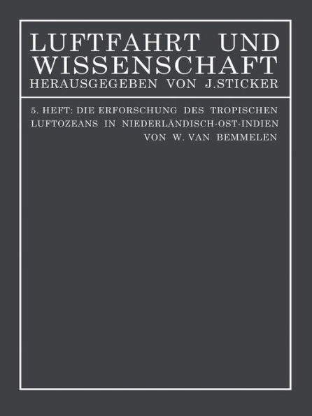 Die Erforschung des tropischen Luftozeans in Niederlï¿½ndisch-Ost-Indien