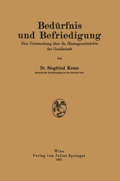 Bedürfnis und Befriedigung: Eine Untersuchung über die Hintergrundmächte der Gesellschaft