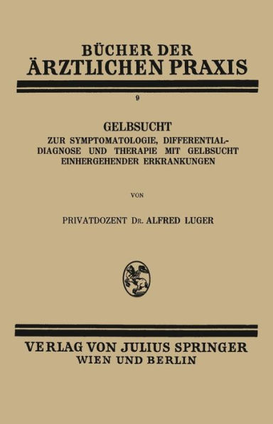 Gelbsucht: Zur Symptomatologie, Differentialdiagnose und Therapie mit Gelbsucht Einhergehender Erkrankungen