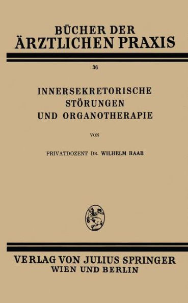 Innersekretorische Stï¿½rungen und Organotherapie