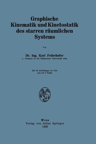 Graphische Kinematik und Kinetostatik des starren räumlichen Systems