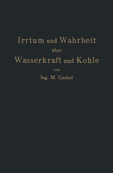 Irrtum und Wahrheit über Wasserkraft und Kohle: Die Bedeutung der Energiequellen für die Industrielle und Landwirtschaftliche Produktion