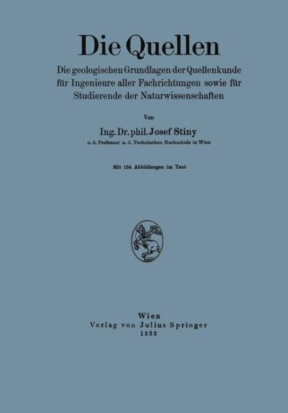 Die Quellen: Die geologischen Grundlagen der Quellenkunde für Ingenieure aller Fachrichtungen sowie für Studierende der Naturwissenschaften