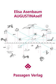 Title: AUGUSTINAself: A story with contextual traces on the net, Author: Elisa Asenbaum