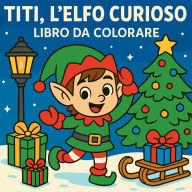 Title: Titi, l'elfo curioso - Libro da colorare, Author: Chris Martin