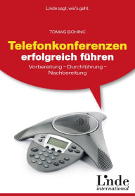 Title: Telefonkonferenzen erfolgreich führen: Vorbereitung - Durchführung - Nachbereitung, Author: Tomas Bohinc