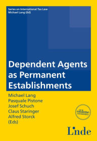 Title: Dependent Agents as Permanent Establishments: Schriftenreihe IStR Band 85 (Ausgabe Österreich), Author: Michael Lang