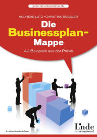 Title: Die Businessplan-Mappe: 40 Beispiele aus der Praxis, Author: Andreas Lutz