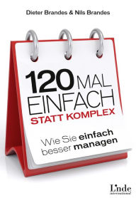 Title: 120 Mal einfach statt komplex: Wie Sie einfach besser managen, Author: Dieter Brandes