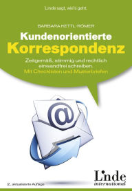 Title: Kundenorientierte Korrespondenz: Zeitgemäß, stimmig und rechtlich einwandfrei schreiben. Mit Checklisten und Musterbriefen, Author: Barbara Kettl-Römer