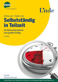 Title: Selbstständig in Teilzeit: Als Kleinunternehmer zum großen Erfolg, Author: Andreas Lutz